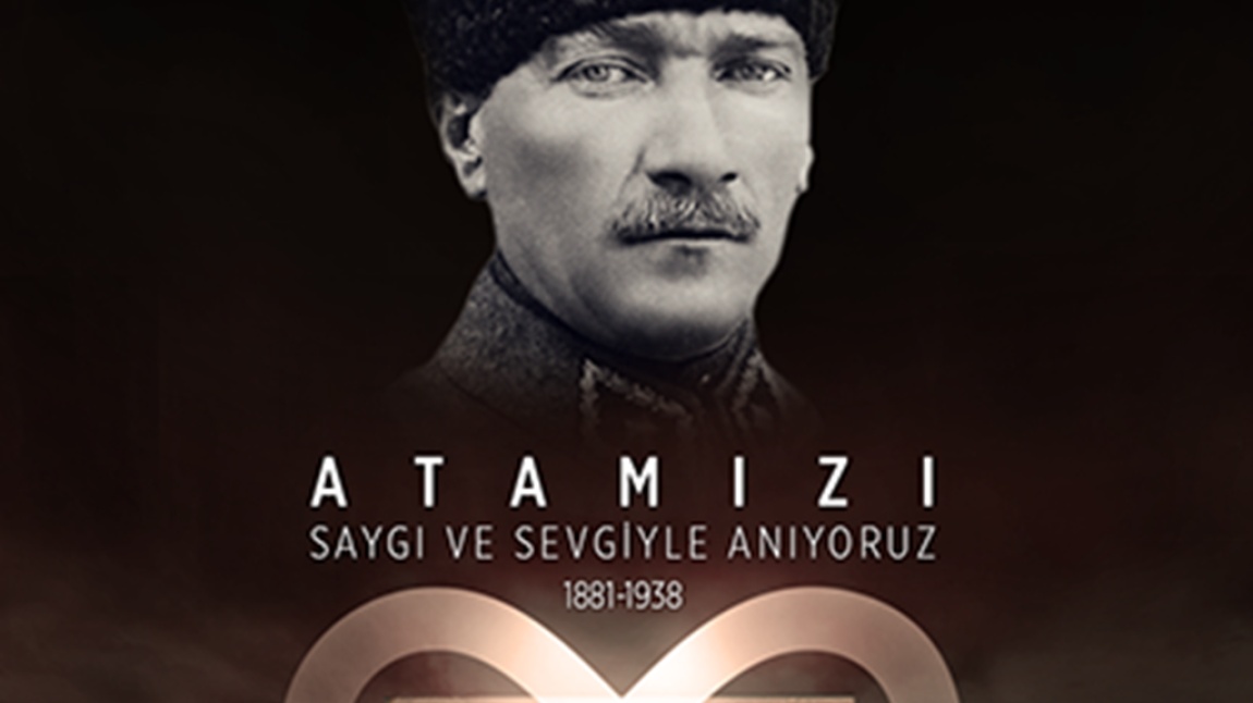 10 Kasım ATATÜRK'ü anma günü ve ATATÜRK haftası